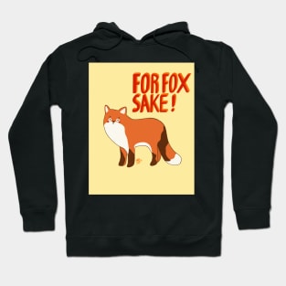 For Fox Sake, Cute fox with added funny pun. Hoodie